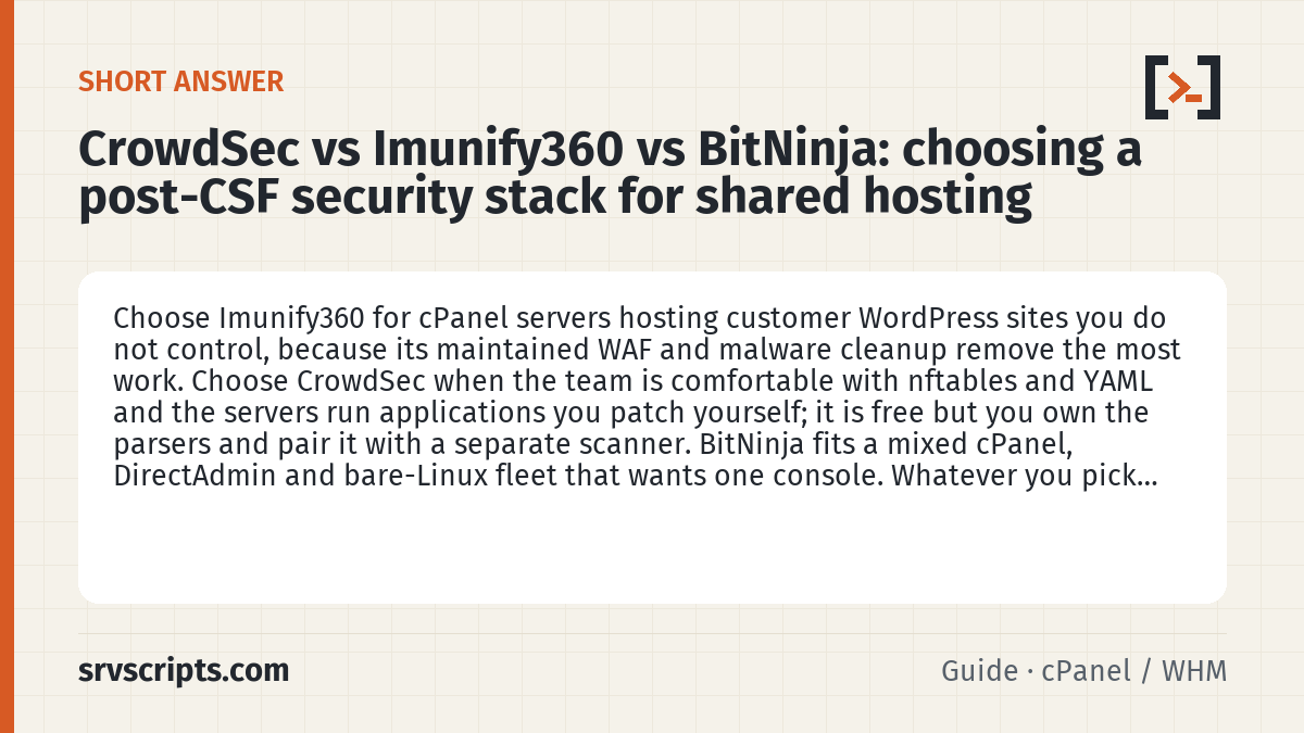 CrowdSec vs Imunify360 vs BitNinja summary card: Choose Imunify360 for cPanel servers hosting customer WordPress sites you do not control, because its maintained WAF…