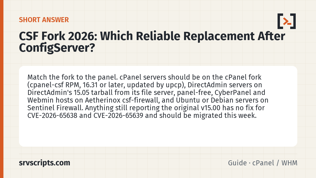 CSF Fork 2026 summary card: Match the fork to the panel. cPanel servers should be on the cPanel fork (cpanel-csf RPM, 16.31 or later, updated by…