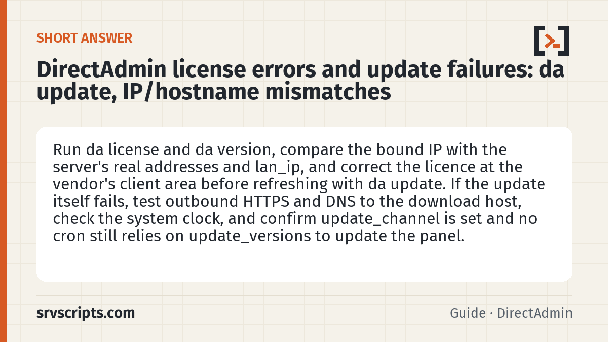 DirectAdmin license errors and update failures summary card: Run da license and da version, compare the bound IP with the server's real addresses and lan_ip, and correct the…