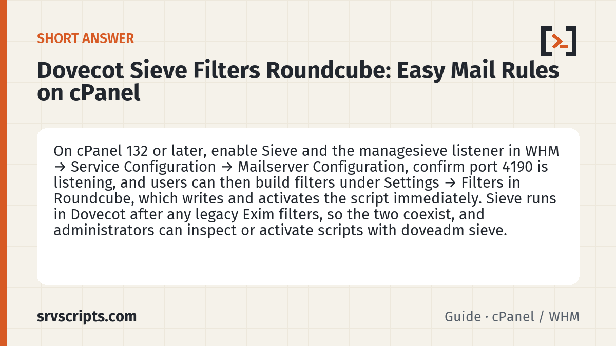 Dovecot Sieve Filters Roundcube summary card: On cPanel 132 or later, enable Sieve and the managesieve listener in WHM → Service Configuration → Mailserver…