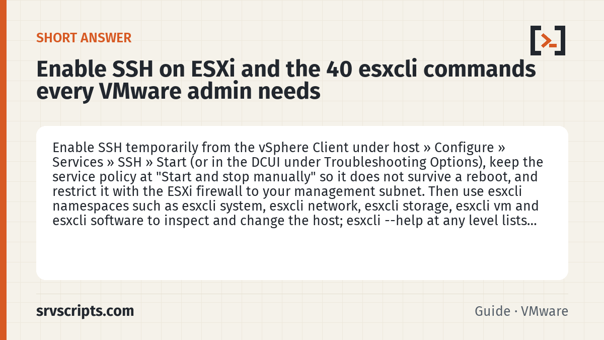 Enable SSH on ESXi and the 40 esxcli commands every VMware a summary card: Enable SSH temporarily from the vSphere Client under host » Configure » Services » SSH » Start (or in the DCUI under…