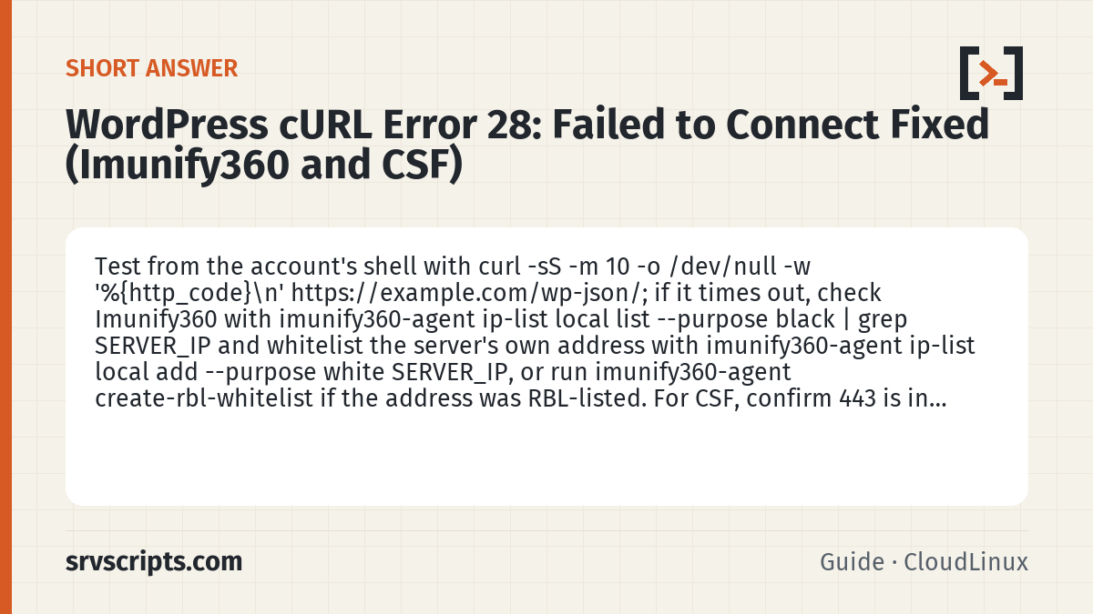 WordPress cURL Error 28 summary card: Test from the account's shell with curl -sS -m 10 -o /dev/null -w '%{http_code}\n' https://example.com/wp-json/; if it…