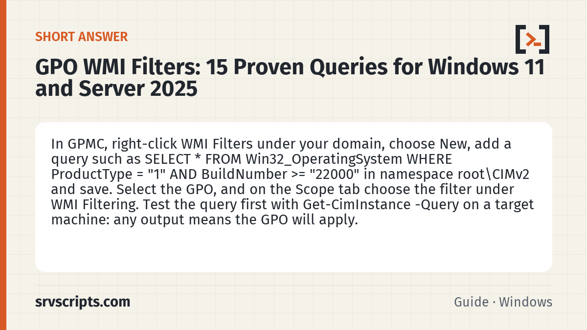 GPO WMI Filters summary card: In GPMC, right-click WMI Filters under your domain, choose New, add a query such as SELECT * FROM Win32_OperatingSystem…