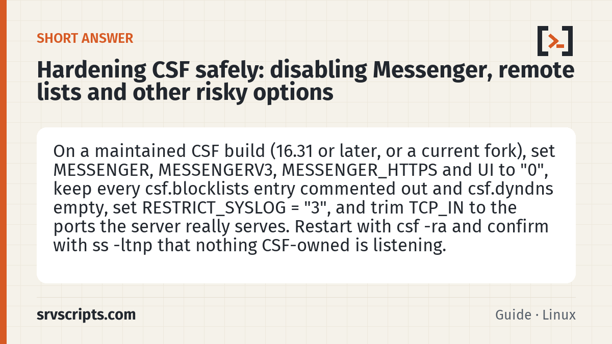 Hardening CSF safely summary card: On a maintained CSF build (16.31 or later, or a current fork), set MESSENGER, MESSENGERV3, MESSENGER_HTTPS and UI to…