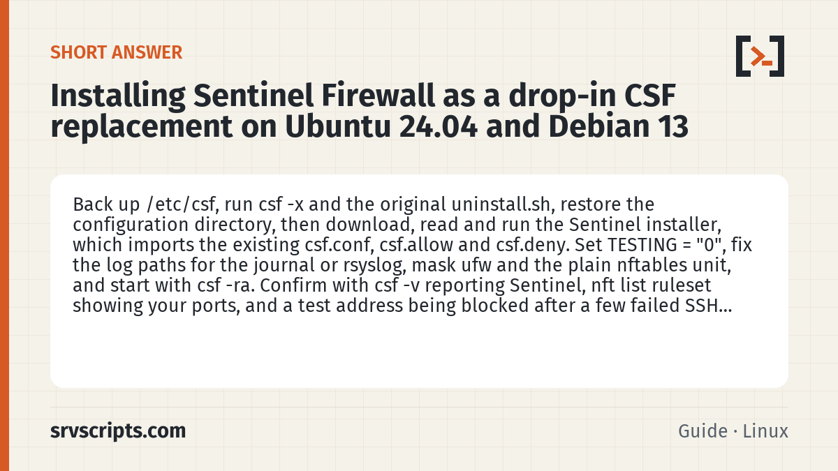 Installing Sentinel Firewall as a drop-in CSF replacement on summary card: Back up /etc/csf, run csf -x and the original uninstall.sh, restore the configuration directory, then download, read…
