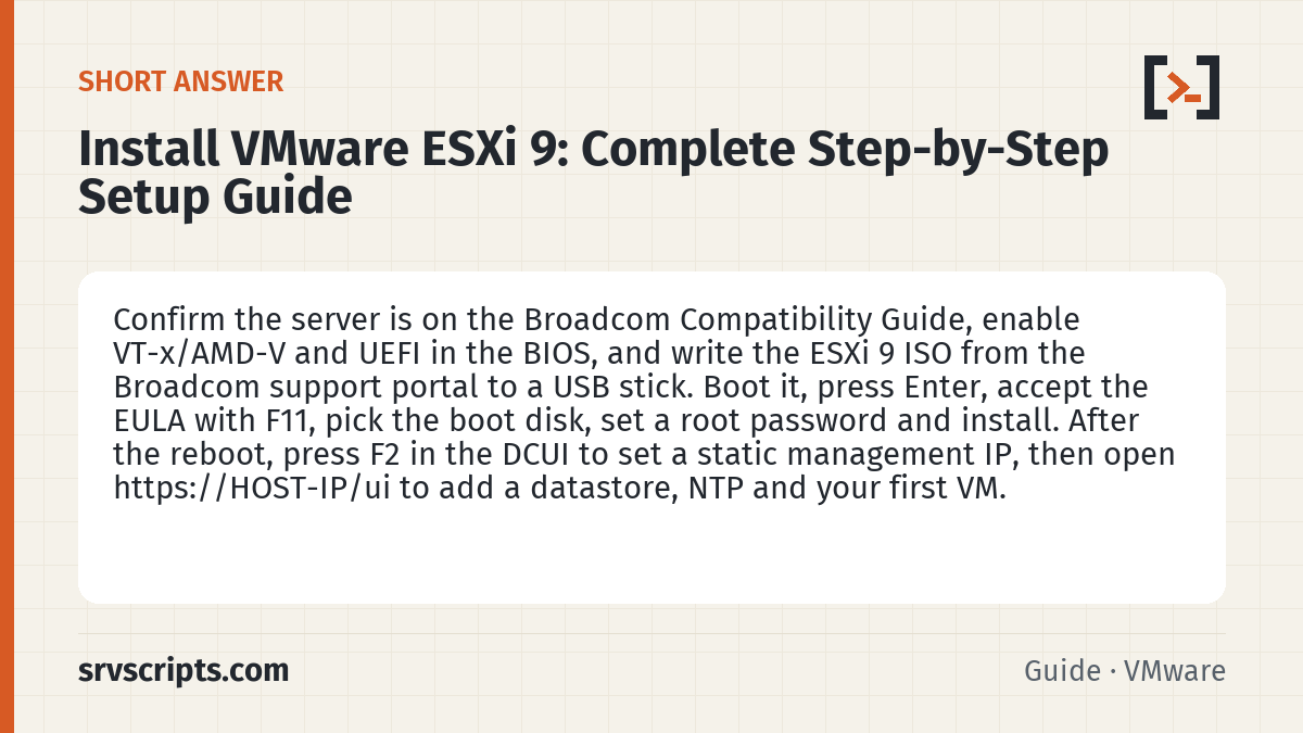 Install VMware ESXi 9 summary card: Confirm the server is on the Broadcom Compatibility Guide, enable VT-x/AMD-V and UEFI in the BIOS, and write the ESXi 9…