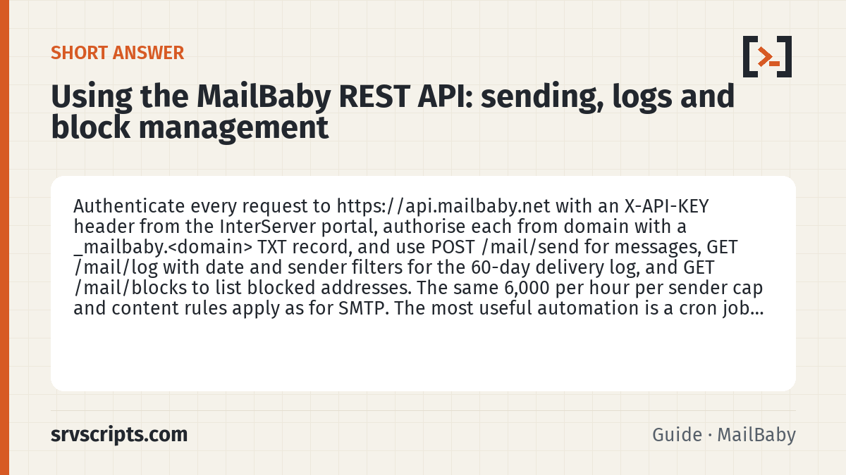 Using the MailBaby REST API summary card: Authenticate every request to https://api.mailbaby.net with an X-API-KEY header from the InterServer portal, authorise…