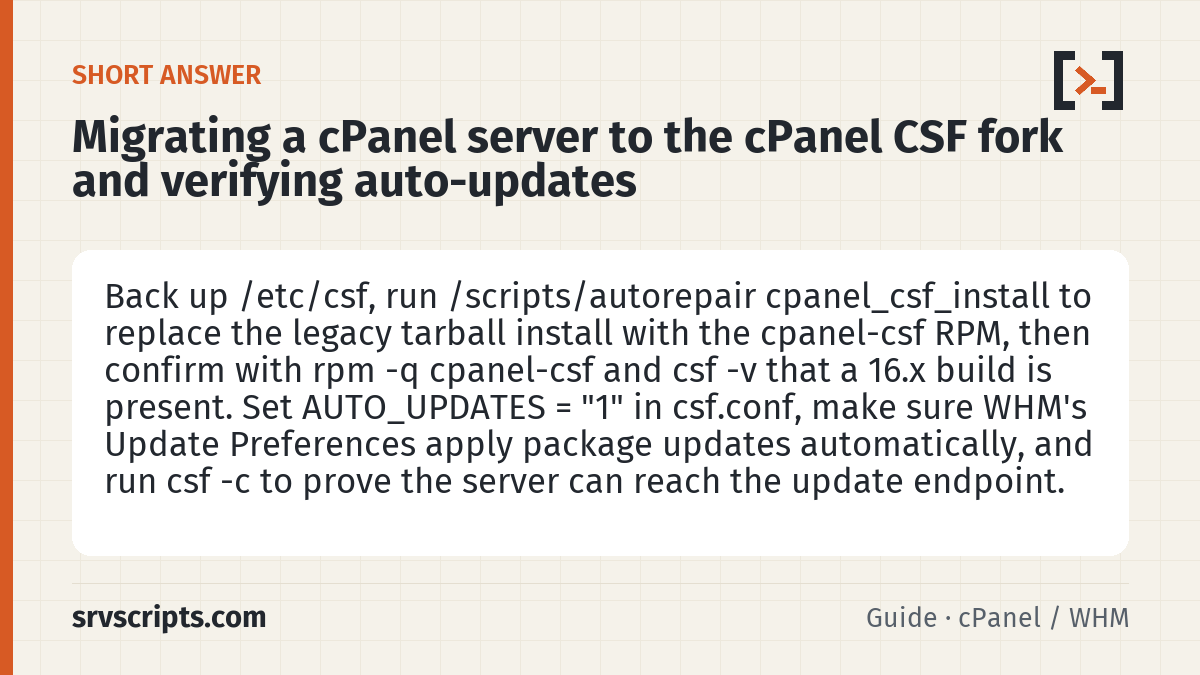Migrating a cPanel server to the cPanel CSF fork and verifyi summary card: Back up /etc/csf, run /scripts/autorepair cpanel_csf_install to replace the legacy tarball install with the cpanel-csf…