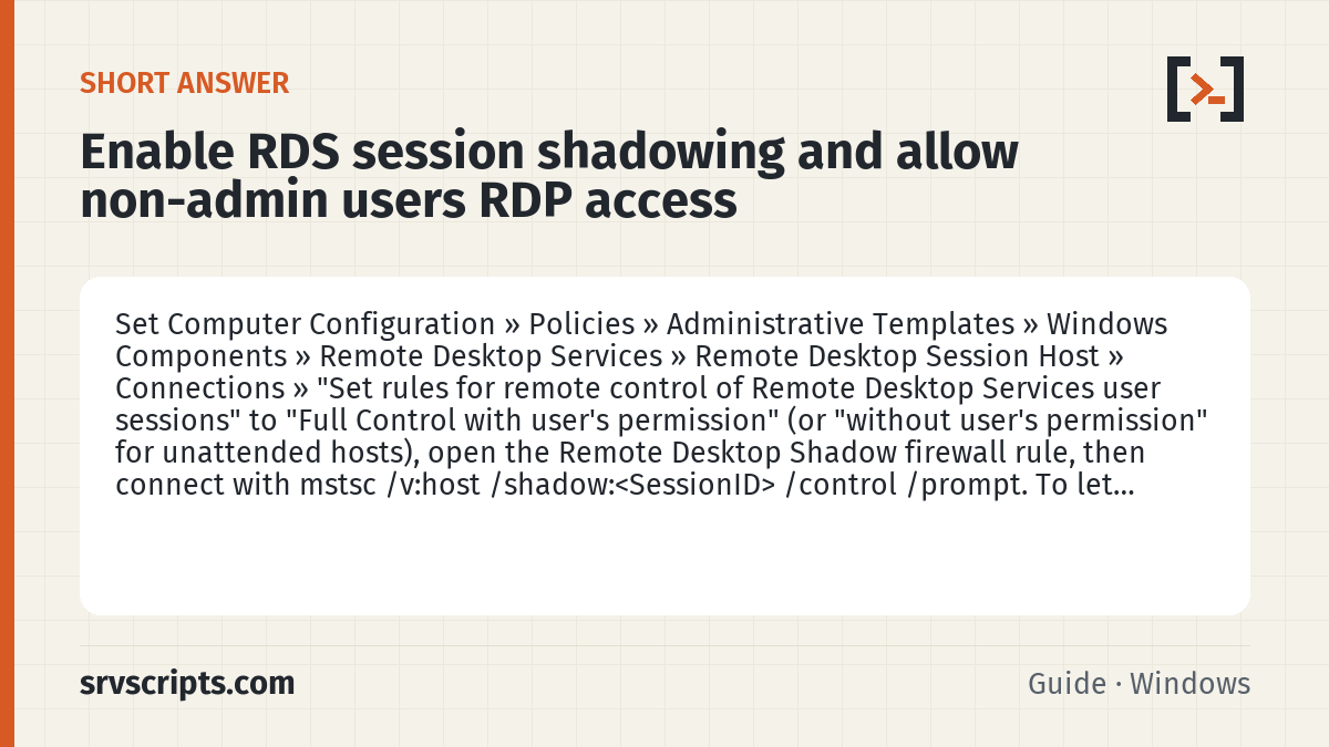 Enable RDS session shadowing and allow non-admin users RDP a summary card: Set Computer Configuration » Policies » Administrative Templates » Windows Components » Remote Desktop Services »…