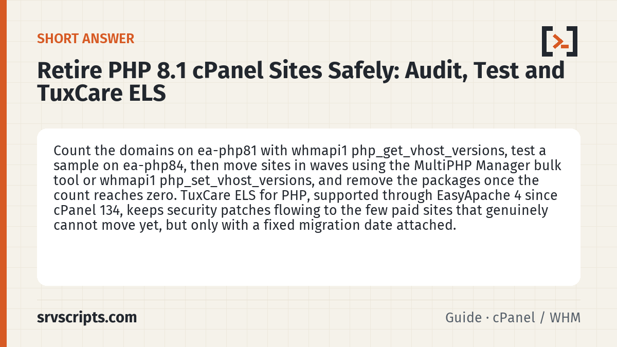 Retire PHP 8.1 cPanel Sites Safely summary card: Count the domains on ea-php81 with whmapi1 php_get_vhost_versions, test a sample on ea-php84, then move sites in waves…