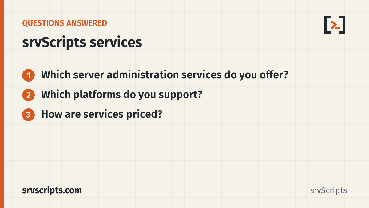 Services questions answered: Which server administration services do you offer? Which platforms do you support?