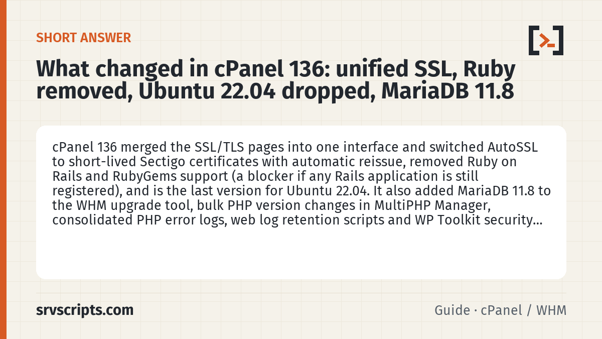 What changed in cPanel 136 summary card: cPanel 136 merged the SSL/TLS pages into one interface and switched AutoSSL to short-lived Sectigo certificates with…