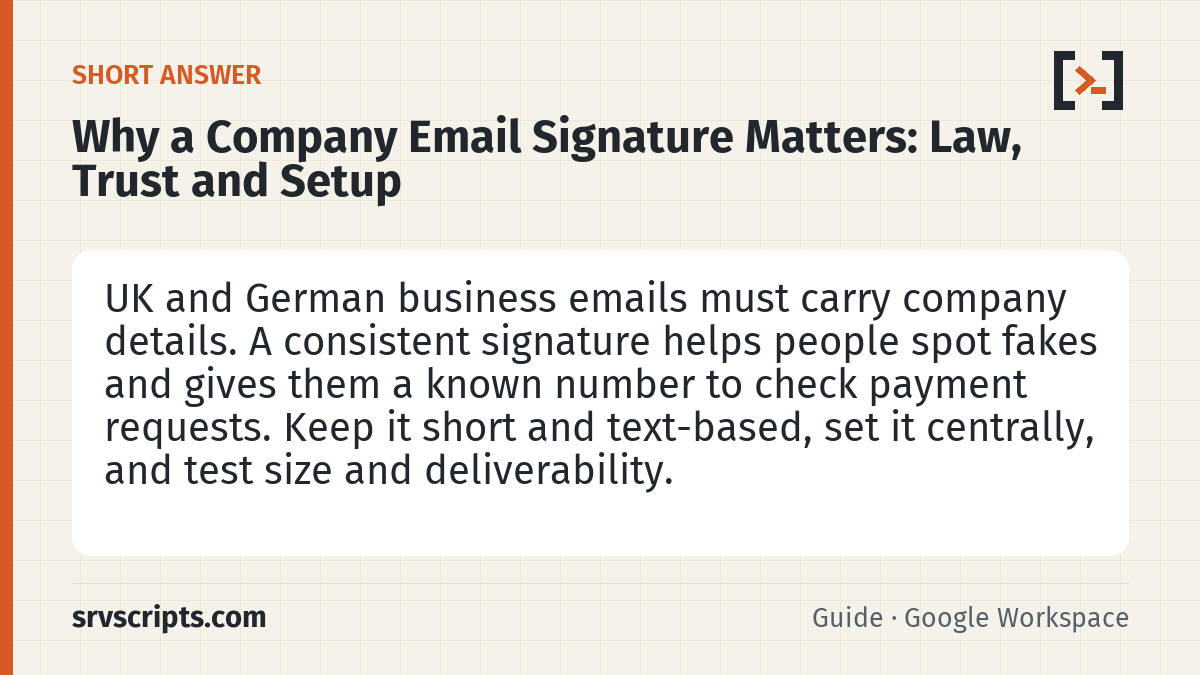 Company email signature summary: legal details required in the UK and Germany, trust against invoice fraud, keep it short and text-based, set it centrally and test it.
