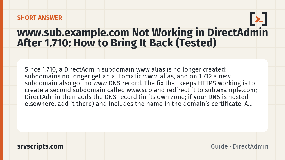 www.sub.example.com Not Working in DirectAdmin After 1.710: How to Bring It Back (Tested) summary card: Since 1.710, a DirectAdmin subdomain www alias is no longer created: subdomains no longer get an automatic www. alias, a…