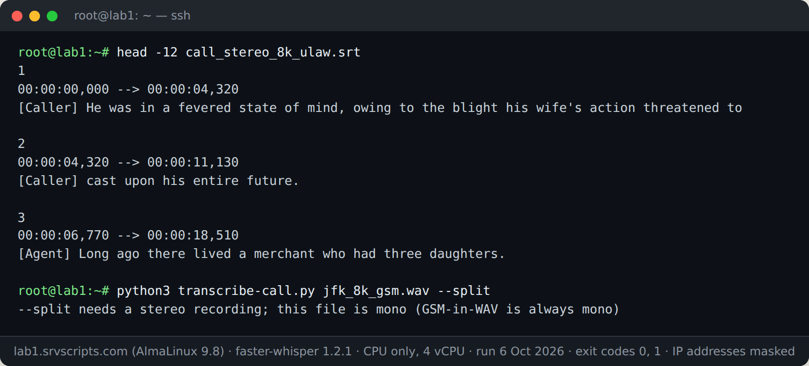 Terminal: The SRT file with caller and agent labels, and the check that refuses --split on a mono GSM-in-WAV file. 6 Oct 2026.