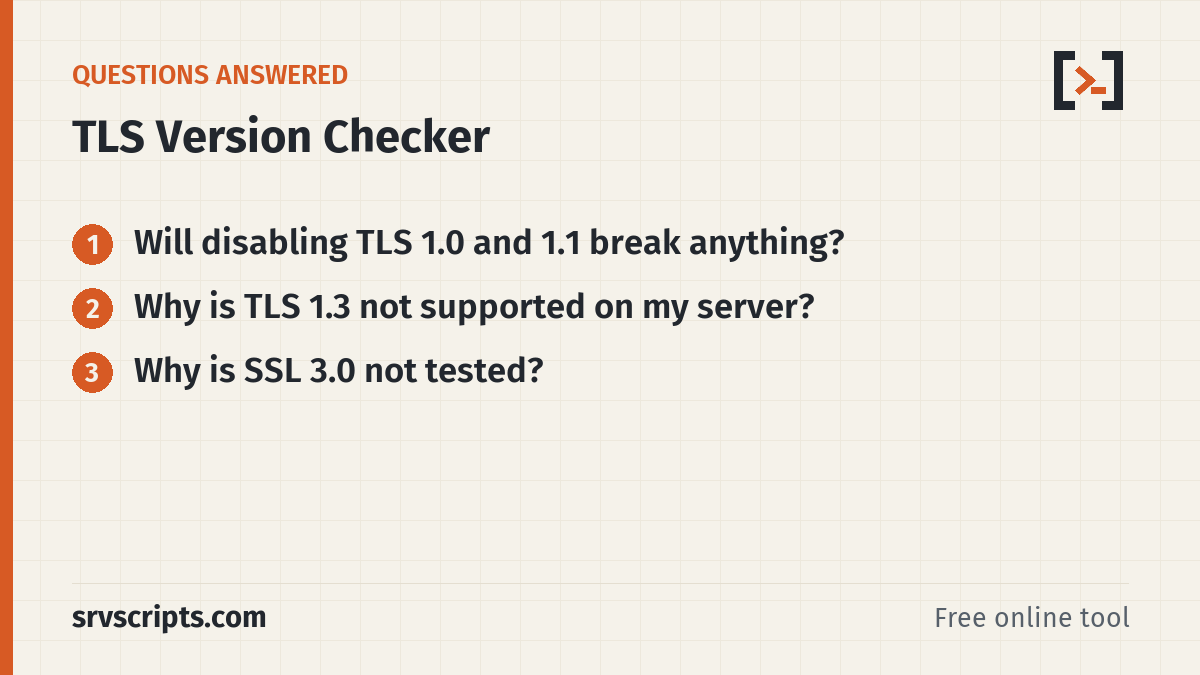 TLS Version Checker questions answered: Will disabling TLS 1.0 and 1.1 break anything? Why is TLS 1.3 not supported on my server?